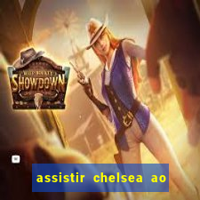 assistir chelsea ao vivo futemax